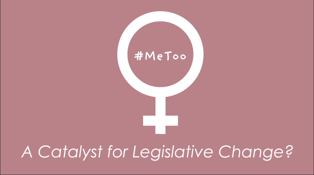 #MeToo – A Catalyst for Legislative Change?