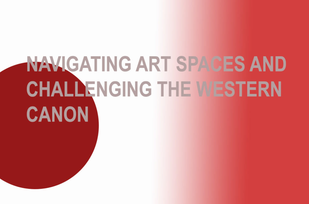 Read more about the article Navigating Art Spaces and Challenging the Western Canon