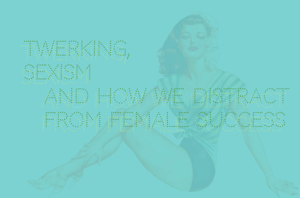 Read more about the article Twerking, sexism and how we distract from female success